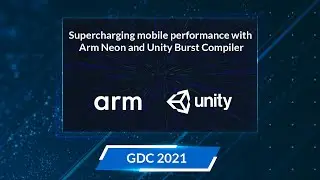 Arm @ GDC 2021 : Supercharging mobile performance with Arm Neon and Unity Burst Compiler
