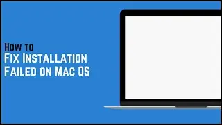 How To Fix Installation Failed on Mac OS – Your Step by Step Guide