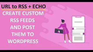 How to combine the Echo RSS plugin with the URL to RSS plugin - create and post custom RSS feeds
