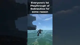 Everyone's First Subnautica Playthrough