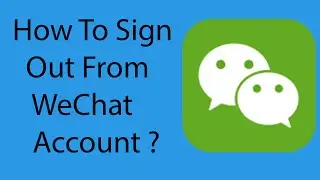How To Sign Out or Log Out  From WeChat Account On Android -2016 ?