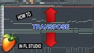 How To Transpose In FL Studio 20  (Notes & Arrangements)