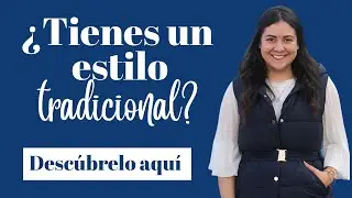 Encuentra tu estilo de moda: Estilo Tradicional  | Asesoría de Imagen