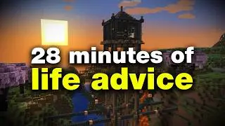 28 Minutes Straight of Life Advice