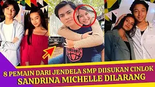 MASIH BOCAH!! 8 ARTIS DARI FILM JENDELA SMP DIKABARKAN CINLOK!! SANDRINA MICHELLE DILARANG