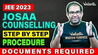All About JOSAA Counselling process 2023 | Step and Documents Required | Vinay Shur Sir | Vedantu