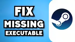 How To Fix Missing Executable Error On Steam (2024 Guide)