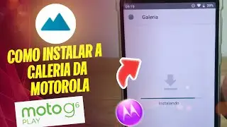 Como instalar a galeria da Motorola no Moto G6 Play - Passo a passo