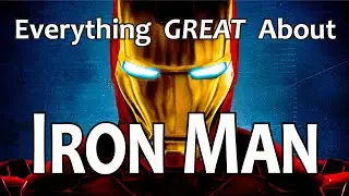 Everything GREAT About Iron Man!