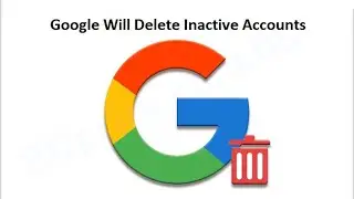 Google Inactivity Policy for Account Deletion