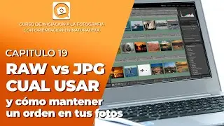 CAP 19 - Conoce las DIFERENCIAS entre RAW y JPG  [CURSO GRATIS DE FOTOGRAFIA]