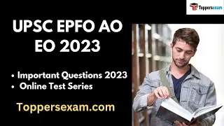 UPSC EPFO AO EO Important Questions 2023, Online Test Series, Study Material, Preparation Tips