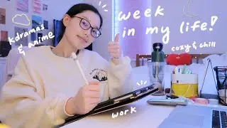 a cozy & chill week in my life vlog: kdramas, anime, what i've been up to lately