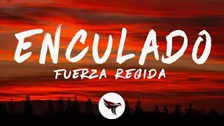 Fuerza Regida - Enculado (Letra/Lyrics)