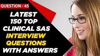 Clinical SAS Interview Questions and Answers for Freshers & 2 - 3 Years Experienced | Question - 45