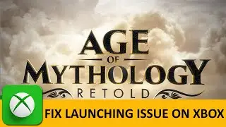 How To Fix Age of Mythology Retold Launching Issue on Xbox (X|S Series)