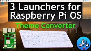 3 Launchers for Raspberry Pi OS. Theme Converter Raspberry Pi 4 / 400