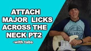 Attach major licks across the fretboard lesson pt2: with scales & tabs