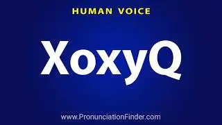 How To Pronounce XoxyQ