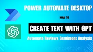Power Automate Desktop - Create Text with GPT (Automate Reviews sentiment analysis)