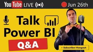 🔴Talk Power BI LIVE Q&A (Subscribe & Join) June 26, 2020