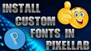 How to install custom fonts In pixellab