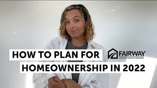 Planning For Homeownership in 2022 - Making A Budget, Finding Your Home Buying Team, & First Steps