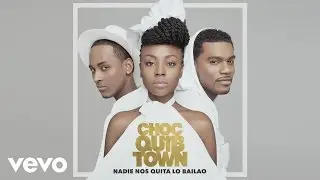 ChocQuibTown - Nadie Nos Quita lo Baila'o (Cover Audio)