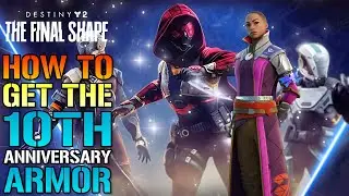 Destiny 2: 10th anniversary Armor Set Guide! All Locations! How To Get This TODAY (The Final Shape)