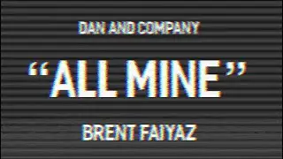 Brent Faiyaz - ALL MINE