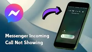 How to Fix Messenger Incoming Call Not Showing On iPhone (2024)