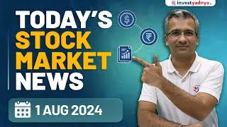 Today's Stock Market News - 01/08/2024 | Aaj ki Taaza Khabar