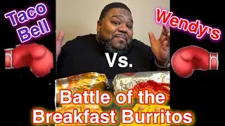 Wendy’s vs. Taco Bell  Breakfast Burritos
