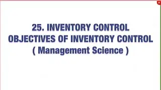 #25 Inventory Control and Objectives of Inventory Control |MS|