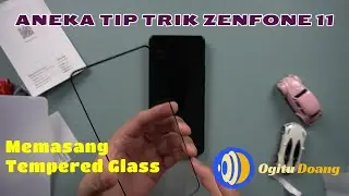 Memasang Tempered Glass Zenfone 11 Ultra