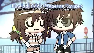 Menjadi Adek Pangeran Kampus 🤩 [GLMM] Gacha Life Indonesia
