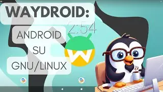 🤯 WAYDROID: Android su Linux Facile