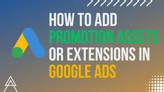 How To Add Promotion Assets Or Extensions In Google Ads 