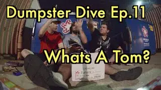 Most Insane Dumpster Dive - The birth of Tom - Ep.11