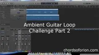 Creating Ambient Guitar Loops with Logic Pro X (Ambient Guitar Loop Challenge Part 2)