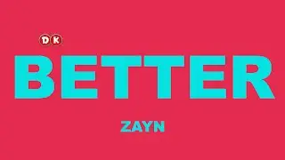 Better (Lyrics) - ZAYN