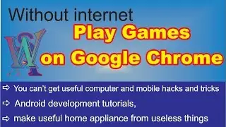 Play HD hidden Games on Google Chrome without internet- How to Do?