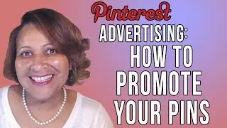 Promoted Advertising Tutorial | How to Create Pinterest Pin Ads