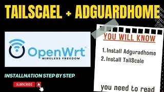 How to Install Tailscale and AdGuard Home on OpenWRT - Step-by-Step Guide
