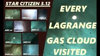 STAR CITIZEN 3.12 Every Lagrange Gas Cloud In the Game