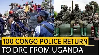 Uganda returns 100 Congolese police officers who fled M23 Rebels