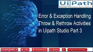 Error & Exception Handling Throw & Rethrow Activities in Uipath Studio   Part 3