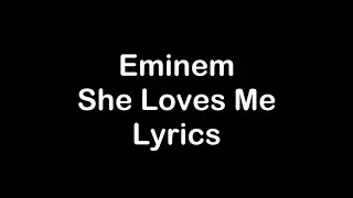 Eminem - She Loves Me [Lyrics]
