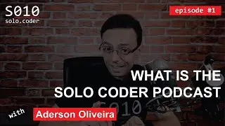 #1: What is the SoloCoder Podcast with Aderson Oliveira