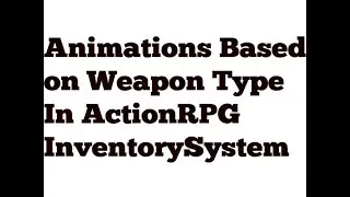Animations Based on Weapon Type In ActionRPGInventorySystem